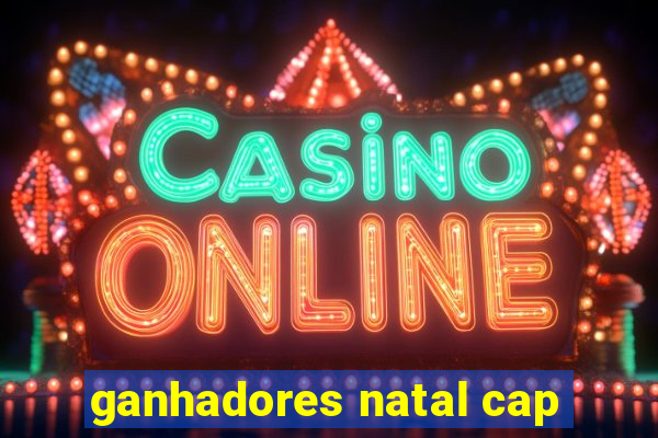 ganhadores natal cap