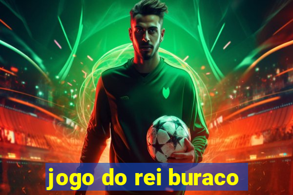 jogo do rei buraco