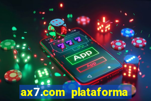 ax7.com plataforma de jogos