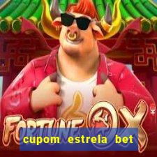 cupom estrela bet primeiro deposito