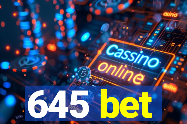 645 bet