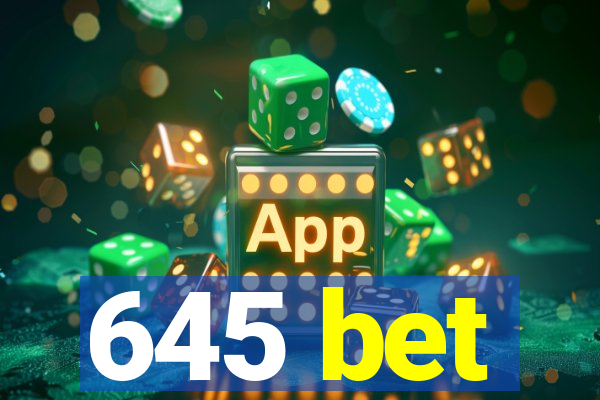 645 bet