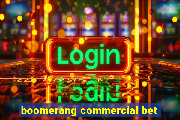 boomerang commercial bet