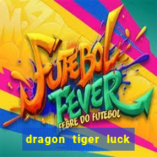 dragon tiger luck demo dinheiro infinito