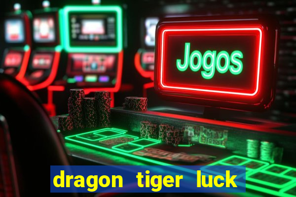 dragon tiger luck demo dinheiro infinito