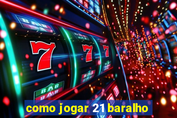 como jogar 21 baralho