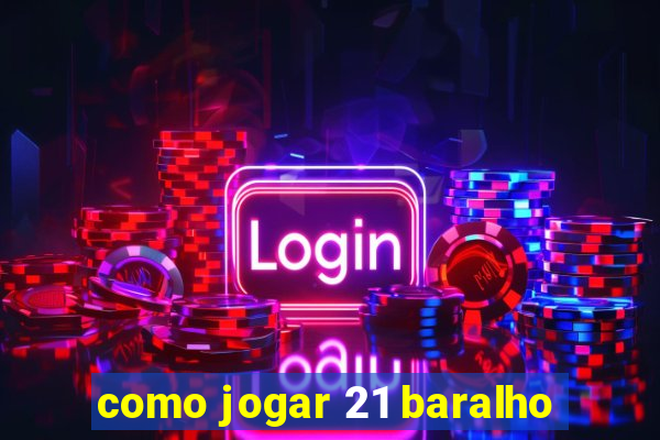 como jogar 21 baralho