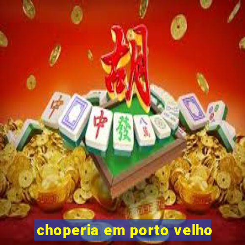 choperia em porto velho