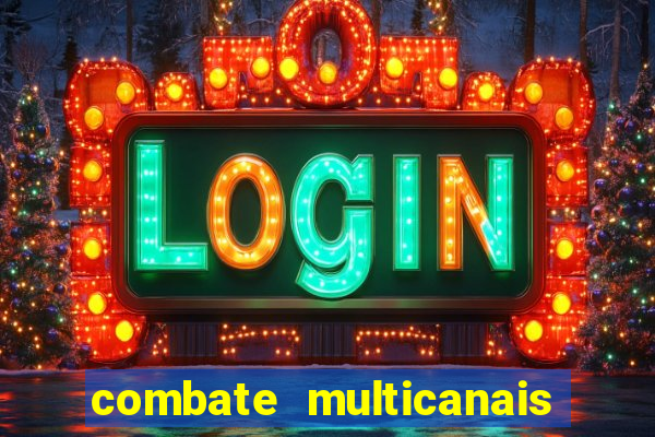 combate multicanais ao vivo