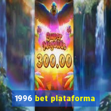 1996 bet plataforma