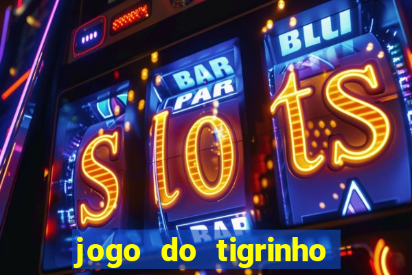 jogo do tigrinho plataforma de r$ 5