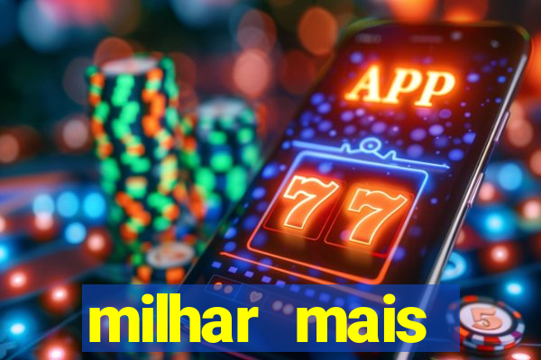 milhar mais atrasada na federal