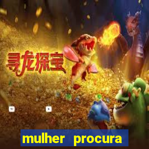 mulher procura homem bahia