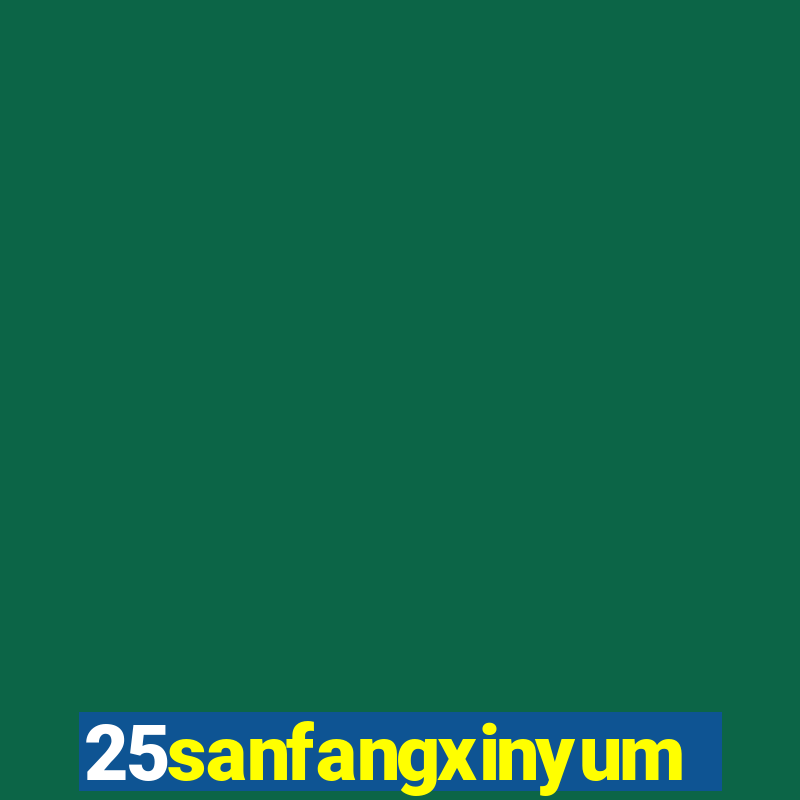 25sanfangxinyuming.com