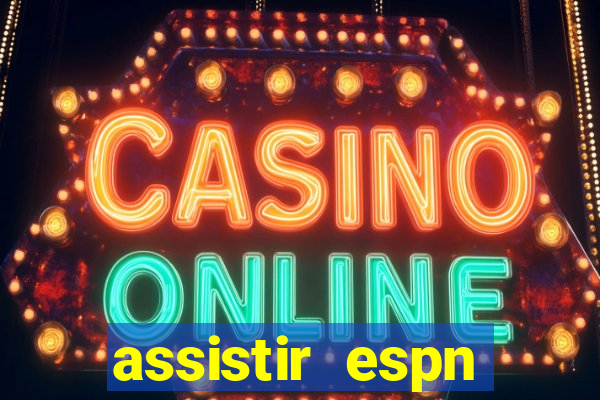 assistir espn brasil ao vivo