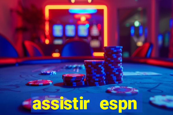 assistir espn brasil ao vivo