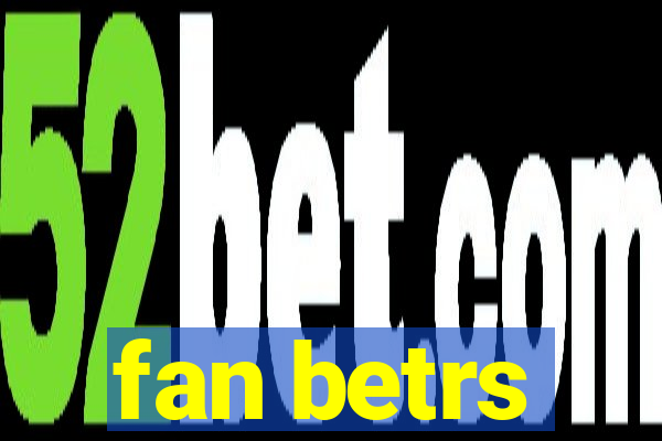 fan betrs