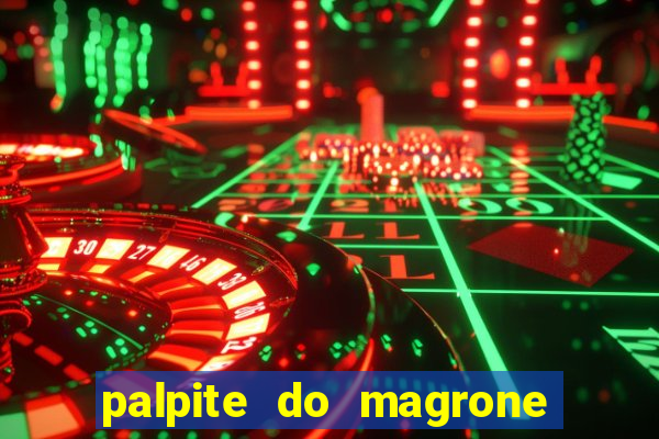 palpite do magrone para federal