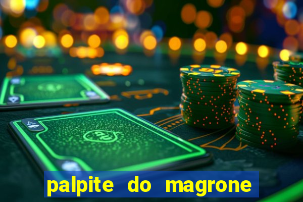 palpite do magrone para federal