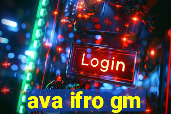 ava ifro gm