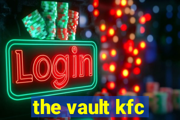 the vault kfc