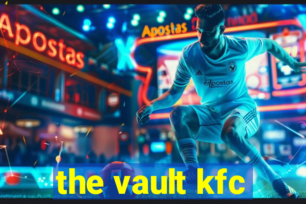 the vault kfc