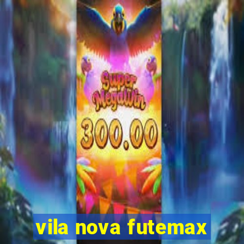 vila nova futemax