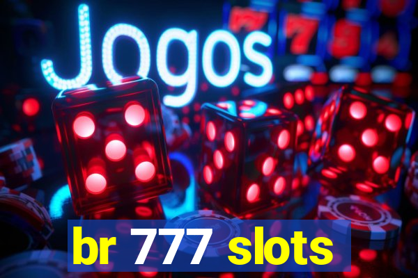 br 777 slots