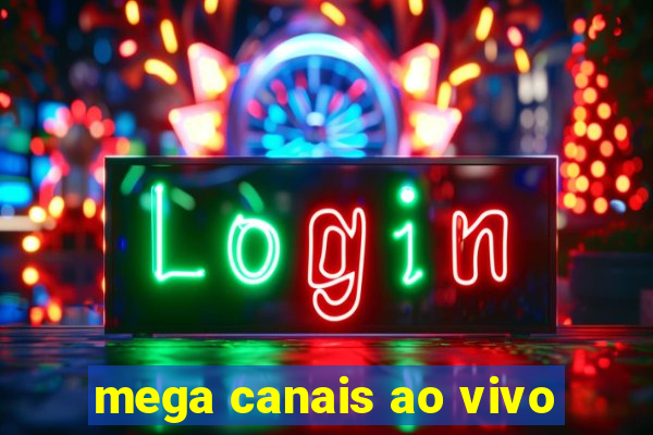 mega canais ao vivo