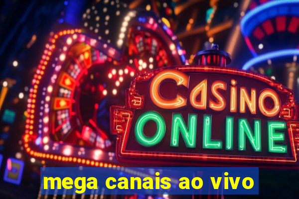 mega canais ao vivo