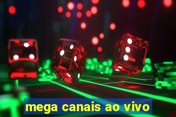 mega canais ao vivo