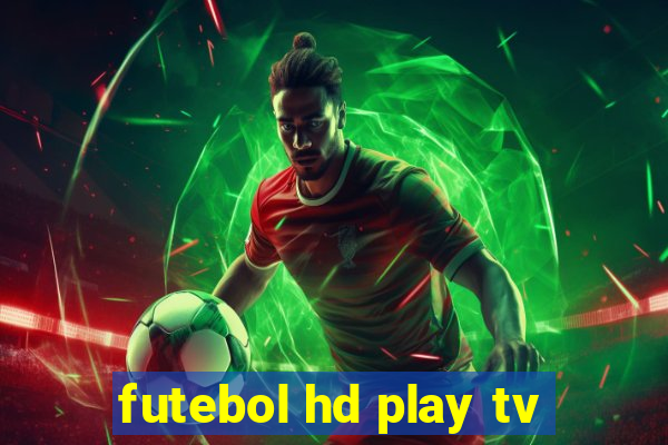 futebol hd play tv