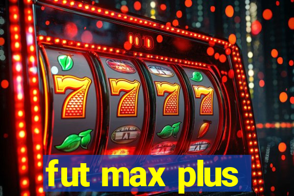 fut max plus