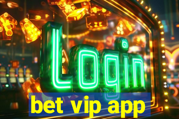 bet vip app