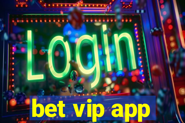 bet vip app