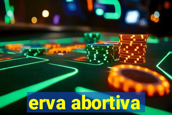 erva abortiva