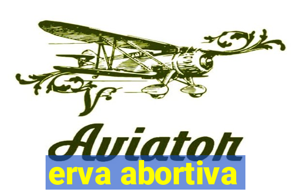 erva abortiva