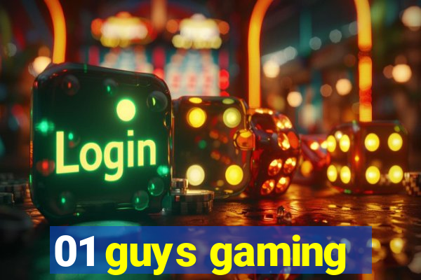 01 guys gaming