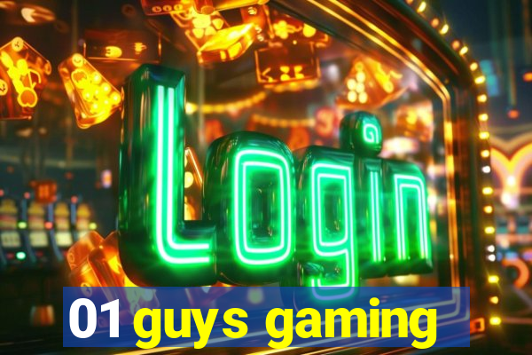 01 guys gaming