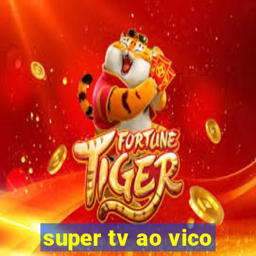 super tv ao vico