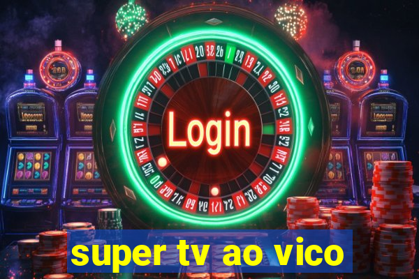 super tv ao vico