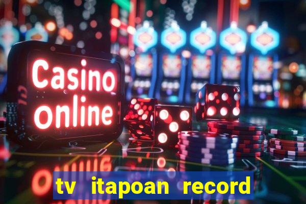 tv itapoan record bahia ao vivo online