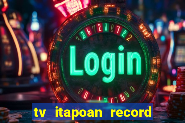 tv itapoan record bahia ao vivo online