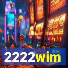 2222wim