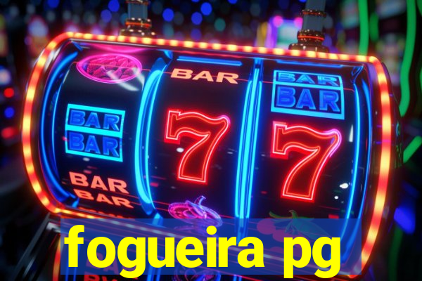 fogueira pg