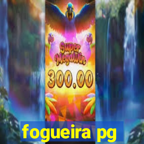 fogueira pg