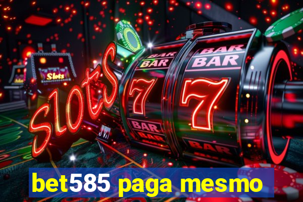 bet585 paga mesmo