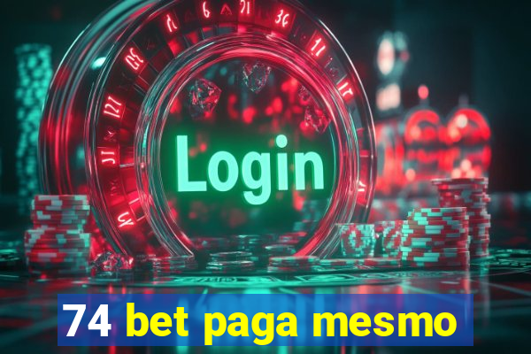 74 bet paga mesmo