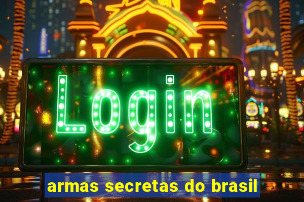 armas secretas do brasil