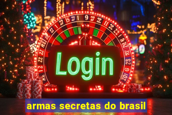 armas secretas do brasil